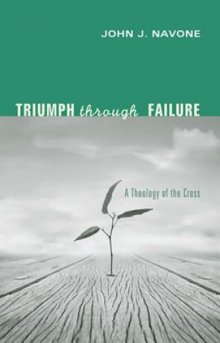 Könyv Triumph Through Failure John J Sj Navone