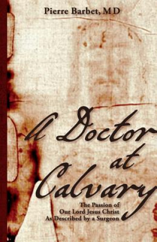 Kniha Doctor at Calvary Pierre Barbet M D