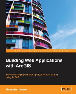 Kniha Building Web Applications with ArcGIS Hussein Nasser