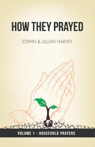 Könyv How They Prayed Vol 1 Household Prayers Lillian G Harvey