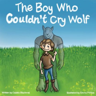 Kniha Boy Who Couldn't Cry Wolf CALDRIC BLACKWELL