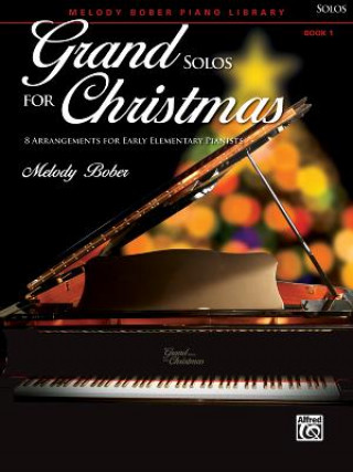 Könyv Grand Solos for Christmas, Book 1 Melody Bober