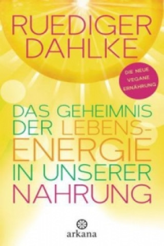 Libro Das Geheimnis der Lebensenergie in unserer Nahrung Ruediger Dahlke