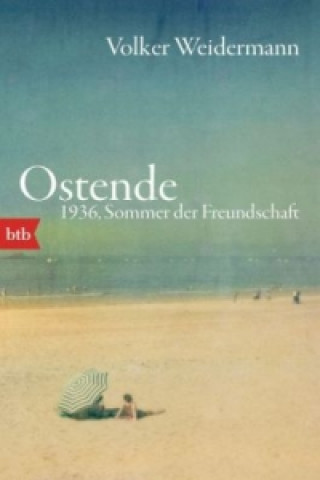Könyv Ostende 1936, Sommer der Freundschaft Volker Weidermann
