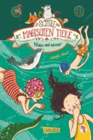 Knjiga Die Schule der magischen Tiere 6: Nass und nasser Margit Auer