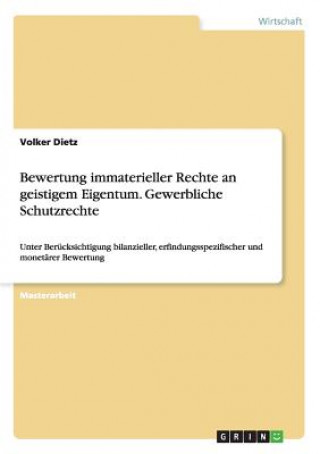 Könyv Bewertung immaterieller Rechte an geistigem Eigentum. Gewerbliche Schutzrechte Dietz