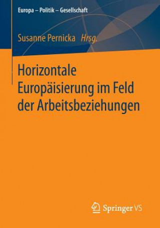 Kniha Horizontale Europaisierung Im Feld Der Arbeitsbeziehungen Susanne Pernicka