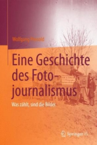 Carte Eine Geschichte des Fotojournalismus Wolfgang Pensold