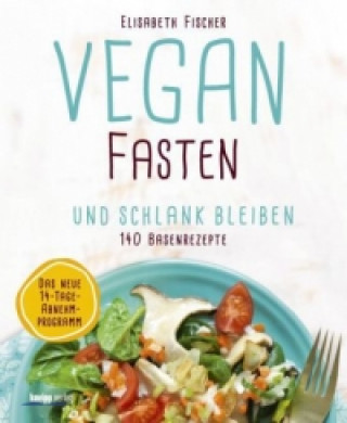 Könyv Vegan fasten und schlank bleiben Elisabeth Fischer