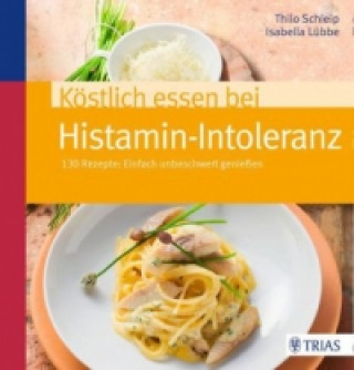 Книга Köstlich essen bei Histamin-Intoleranz Thilo Schleip