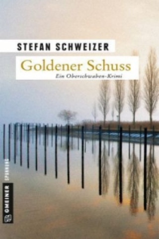 Kniha Goldener Schuss Stefan Schweizer