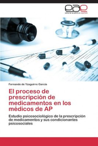 Knjiga proceso de prescripcion de medicamentos en los medicos de AP Yzaguirre Garcia Fernando De