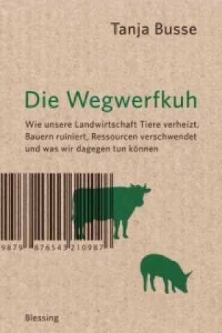 Könyv Die Wegwerfkuh Tanja Busse