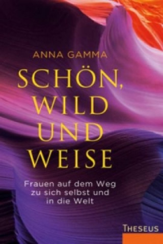 Könyv Schön, wild und weise Anna Gamma