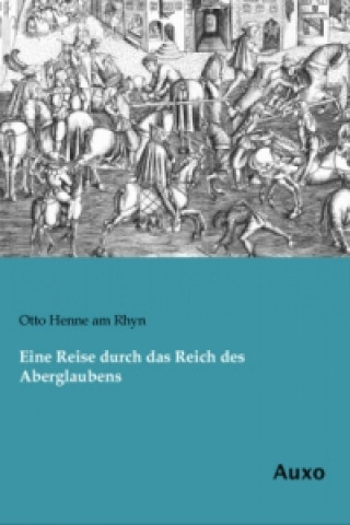 Kniha Eine Reise durch das Reich des Aberglaubens Otto Henne am Rhyn