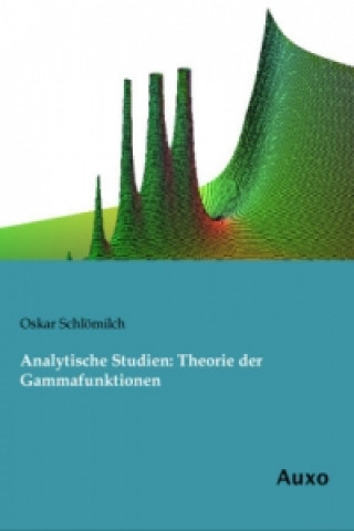 Książka Analytische Studien: Theorie der Gammafunktionen Oskar Schlömilch