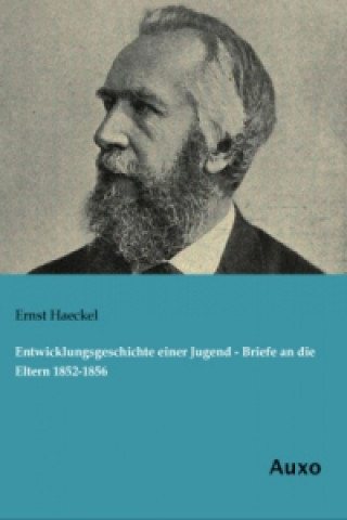 Książka Entwicklungsgeschichte einer Jugend - Briefe an die Eltern 1852-1856 Ernst Haeckel