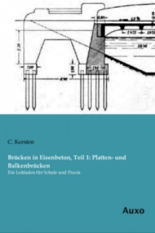 Kniha Brücken in Eisenbeton, Teil 1: Platten- und Balkenbrücken C. Kersten