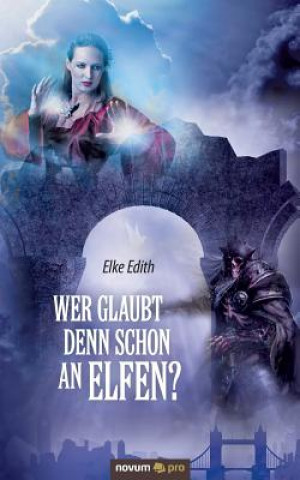 Buch Wer glaubt denn schon an Elfen? Elke Edith