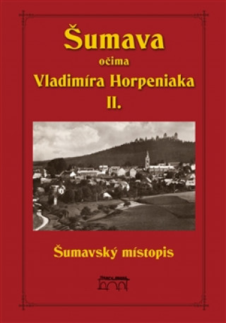 Book Šumava očima Vladimíra Horpeniaka II. Horpeniak Vladimír