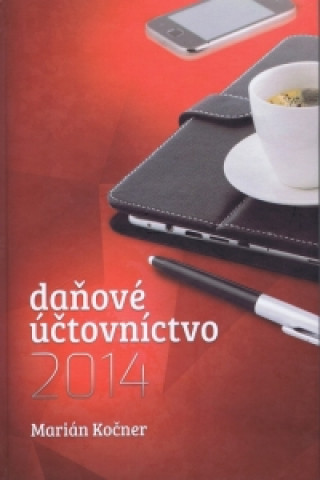 Kniha daňové účtovníctvo 2014 Marián Kočner