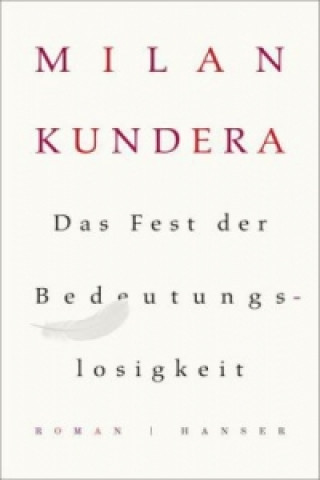 Kniha Das Fest der Bedeutungslosigkeit Milan Kundera