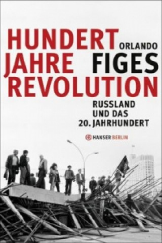 Kniha Hundert Jahre Revolution Orlando Figes