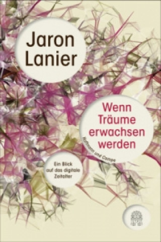 Kniha Wenn Träume erwachsen werden Jaron Lanier