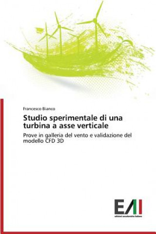 Könyv Studio sperimentale di una turbina a asse verticale Bianco Francesco