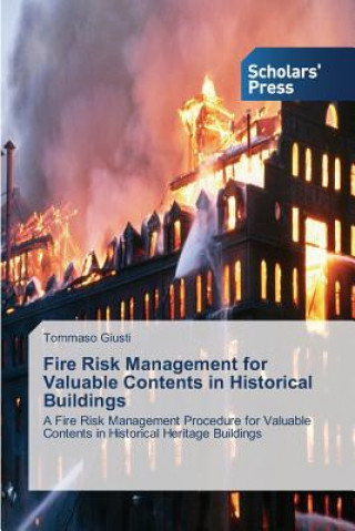 Livre Fire Risk Management for Valuable Contents in Historical Buildings Giusti Tommaso