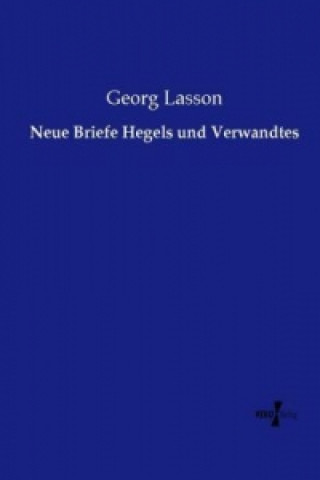 Kniha Neue Briefe Hegels und Verwandtes Georg Lasson