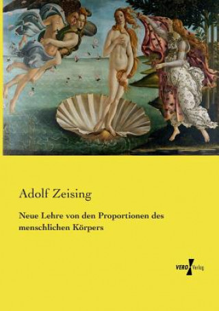 Könyv Neue Lehre von den Proportionen des menschlichen Koerpers Adolf Zeising