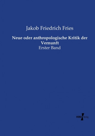 Kniha Neue oder anthropologische Kritik der Vernunft Jakob Friedrich Fries