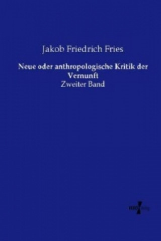 Knjiga Neue oder anthropologische Kritik der Vernunft Jakob Friedrich Fries