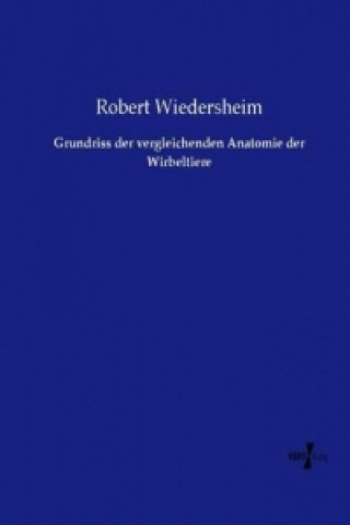 Buch Grundriss der vergleichenden Anatomie der Wirbeltiere Robert Wiedersheim