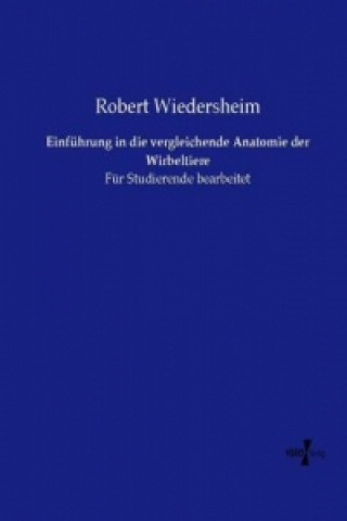 Książka Einführung in die vergleichende Anatomie der Wirbeltiere Robert Wiedersheim