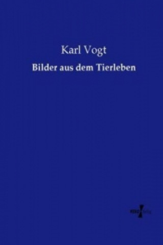 Kniha Bilder aus dem Tierleben Karl Vogt