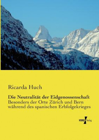 Kniha Neutralitat der Eidgenossenschaft Ricarda Huch