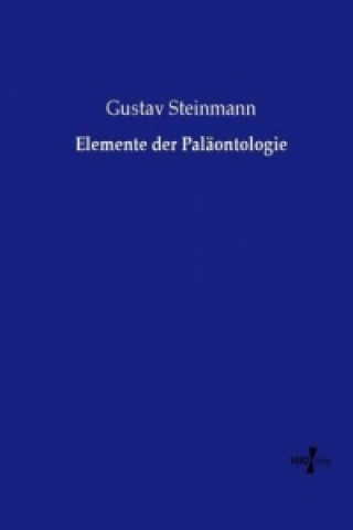 Könyv Elemente der Paläontologie Gustav Steinmann