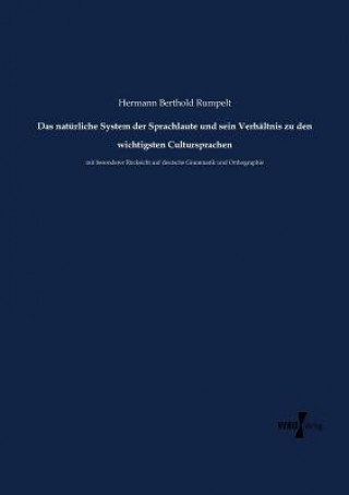 Βιβλίο naturliche System der Sprachlaute und sein Verhaltnis zu den wichtigsten Cultursprachen Hermann Berthold Rumpelt