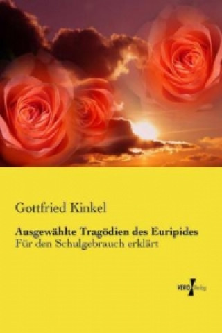 Kniha Ausgewählte Tragödien des Euripides Gottfried Kinkel