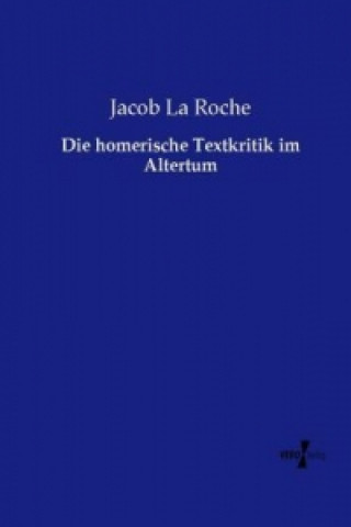 Kniha Die homerische Textkritik im Altertum Jacob La Roche