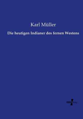 Könyv heutigen Indianer des fernen Westens Karl Muller