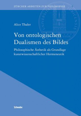 Kniha Von ontologischen Dualismen des Bildes Alice Thaler