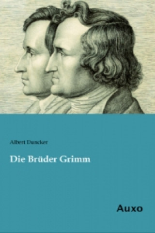 Kniha Die Brüder Grimm Albert Duncker