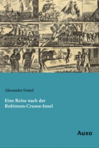 Książka Eine Reise nach der Robinson-Crusoe-Insel Alexander Ermel