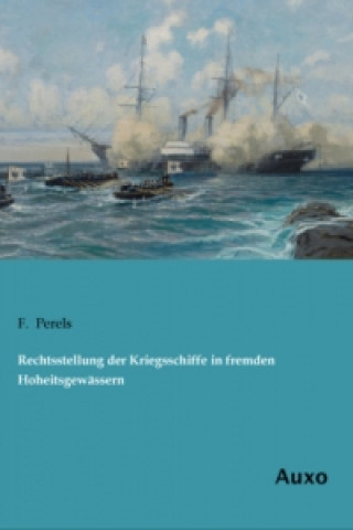 Könyv Rechtsstellung der Kriegsschiffe in fremden Hoheitsgewässern F. Perels