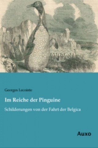 Kniha Im Reiche der Pinguine Georges Lecointe