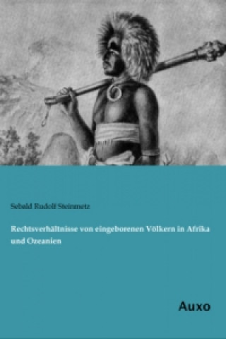 Könyv Rechtsverhältnisse von eingeborenen Völkern in Afrika und Ozeanien Sebald Rudolf Steinmetz
