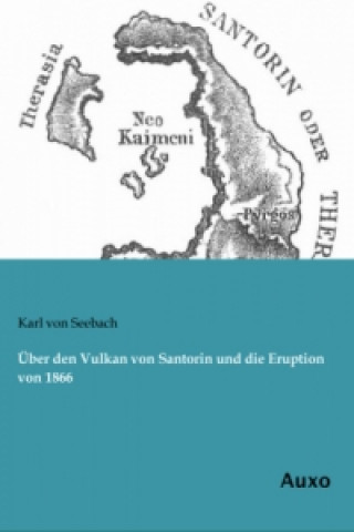 Buch Über den Vulkan von Santorin und die Eruption von 1866 Karl Von Seebach